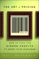 The art of pricing : how to find the hidden profits to grow your business cover