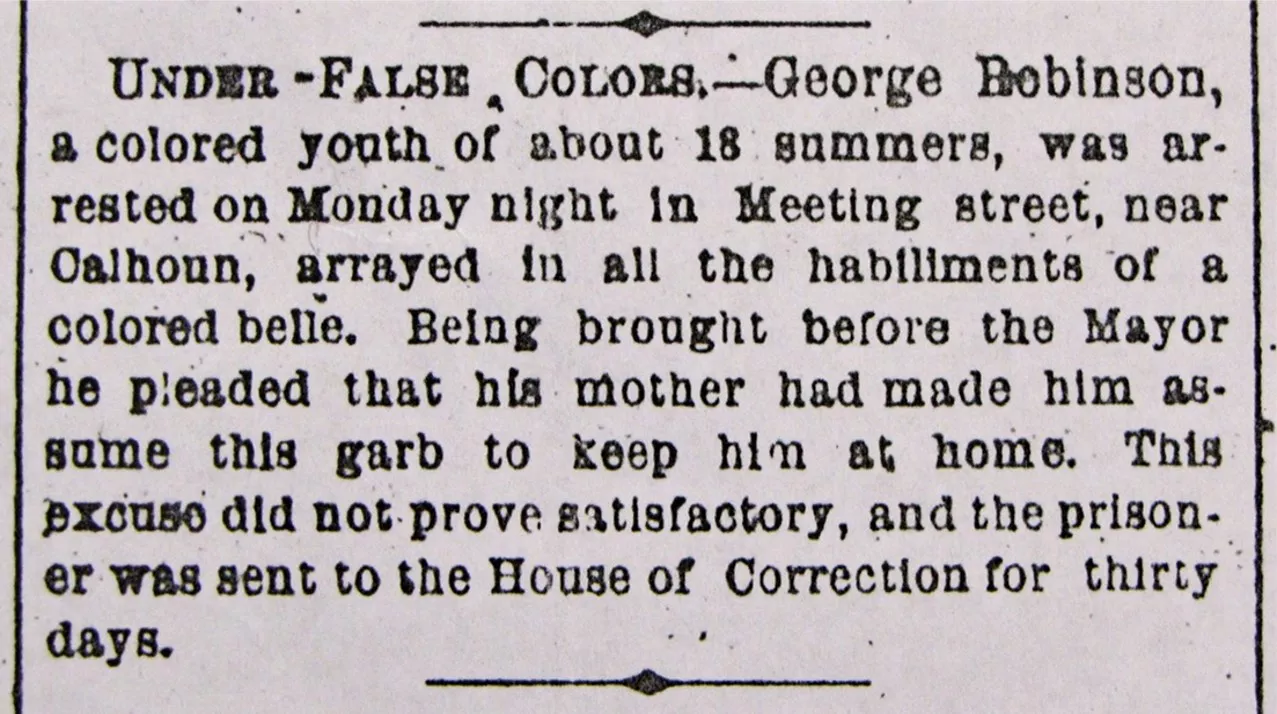 A news brief from May 1871 detailing the arrest of George Robinson for cross-dressing on Meeting Street near Calhoun.